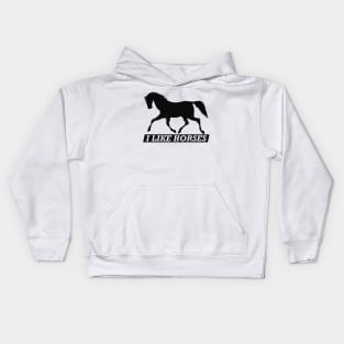 Horse - I like horses Kids Hoodie